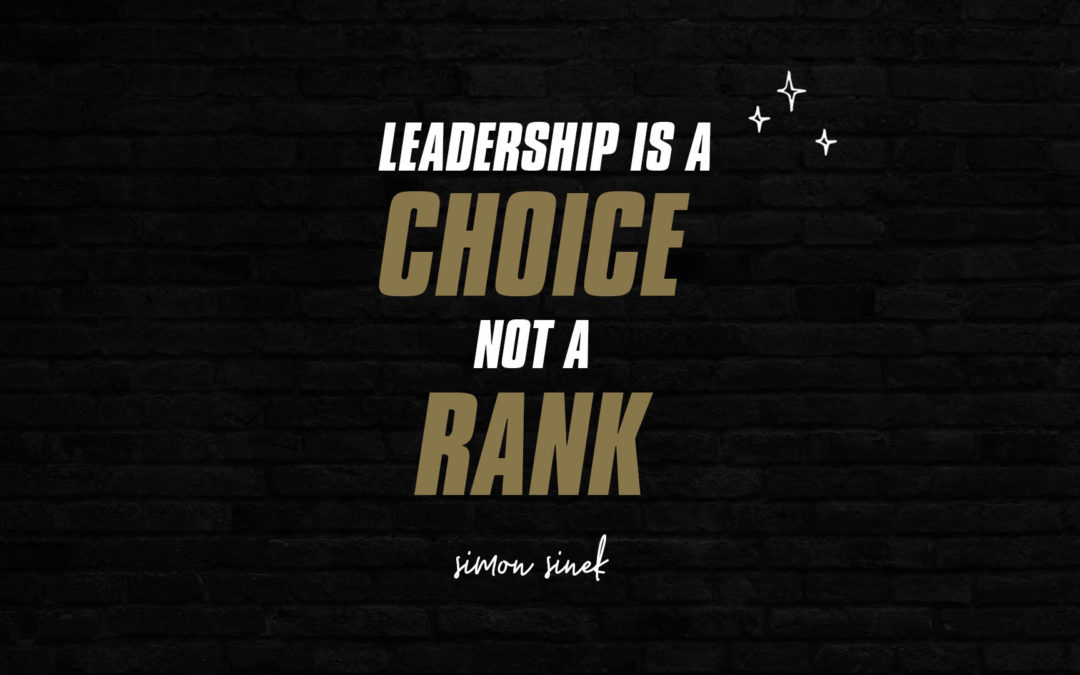 Leadership is a choice, not a rank